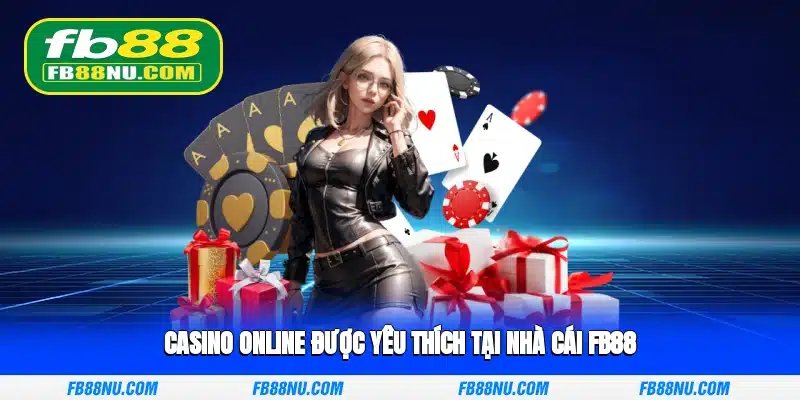 Casino online được yêu thích tại nhà cái FB88