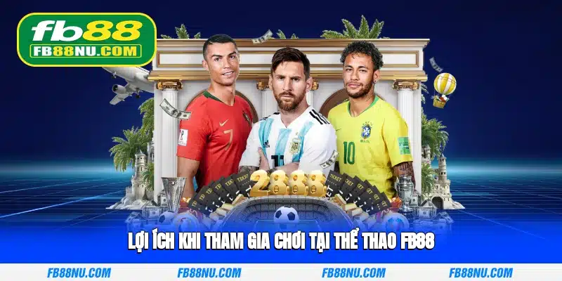 Lợi ích khi tham gia chơi tại thể thao FB88