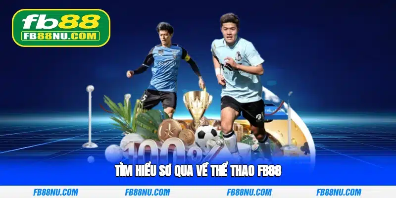 Tìm hiểu sơ qua về thể thao FB88