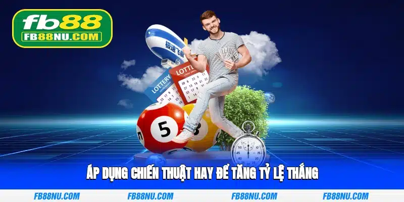 Áp dụng chiến thuật hay để tăng tỷ lệ thắng
