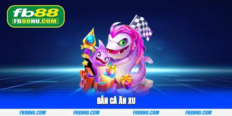 Bắn cá ăn xu