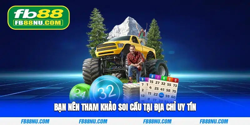 Bạn nên tham khảo, soi cầu tại địa chỉ uy tín