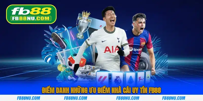Điểm danh những ưu điểm nhà cái uy tín FB88