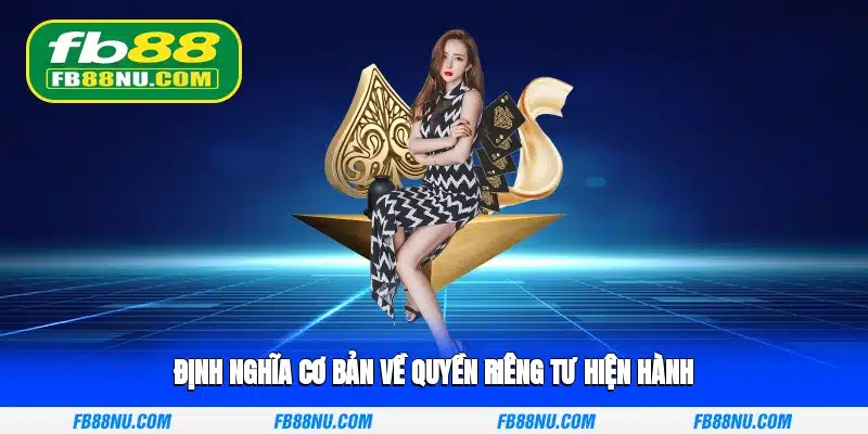 Định nghĩa cơ bản về quyền riêng tư hiện hành