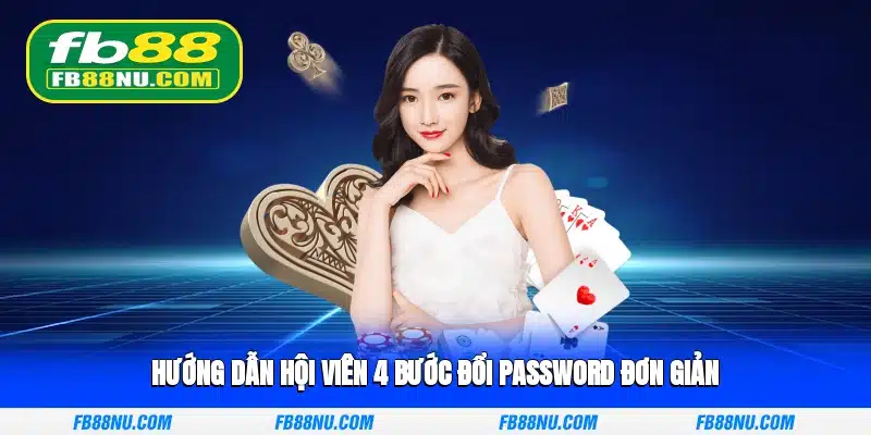 Hướng dẫn hội viên 4 bước đổi password đơn giản