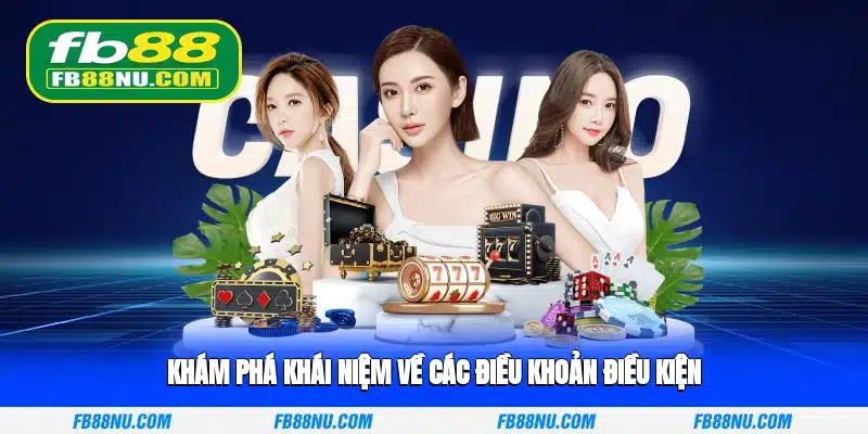Khám phá khái niệm về các điều khoản điều kiện