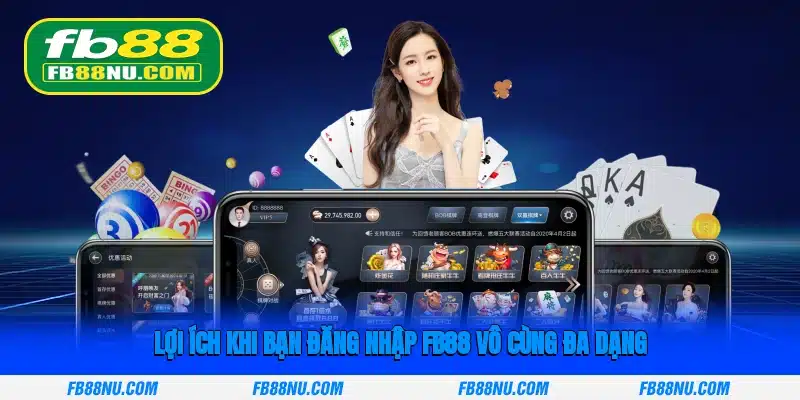 Lợi ích khi bạn đăng nhập FB88 vô cùng đa dạng