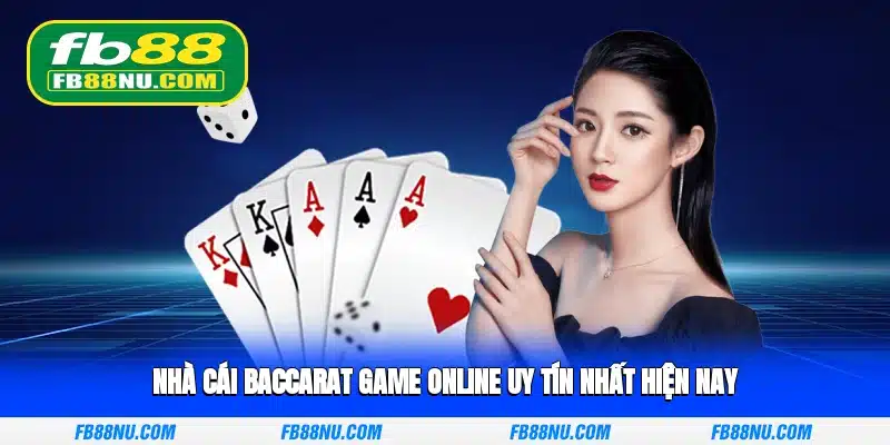 Nhà Cái Baccarat game online Uy Tín Nhất Hiện Nay