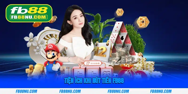 Tiện ích khi rút tiền FB88