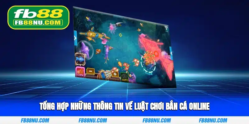 Tổng hợp những thông tin về luật chơi bắn cá online