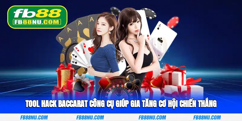 Tool hack baccarat công cụ giúp gia tăng cơ hội chiến thắng